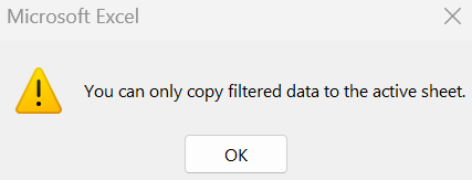 You can only copy filtered data to the active sheet - Excel Advanced Filter Error